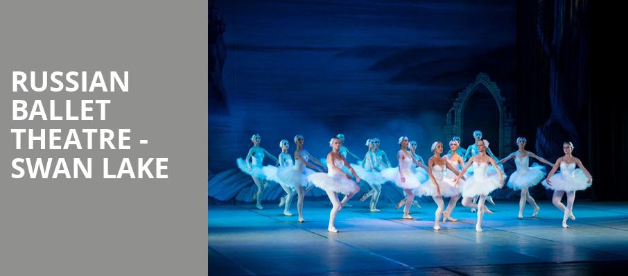 Russian Ballet Theatre Swan Lake, State Theatre, Easton
