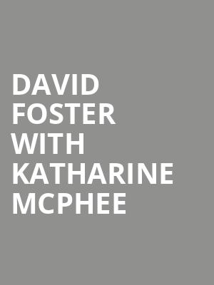 David Foster with Katharine McPhee, Wind Creek Event Center, Easton