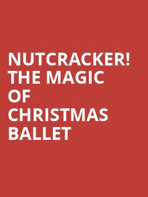 Nutcracker The Magic of Christmas Ballet, State Theatre, Easton