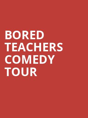 Bored Teachers Comedy Tour, State Theatre, Easton