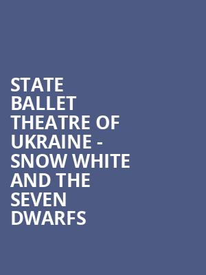 State Ballet Theatre of Ukraine Snow White and the Seven Dwarfs, State Theatre, Easton