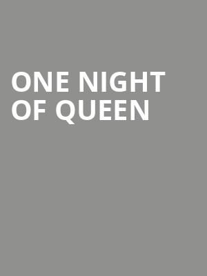 One Night of Queen, State Theatre, Easton