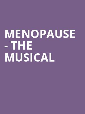 Menopause The Musical, State Theatre, Easton