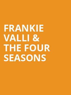 Frankie Valli The Four Seasons, Wind Creek Event Center, Easton