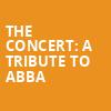 The Concert A Tribute to Abba, Wind Creek Event Center, Easton