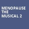 Menopause The Musical 2, State Theatre, Easton