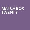 Matchbox Twenty, Wind Creek Event Center, Easton